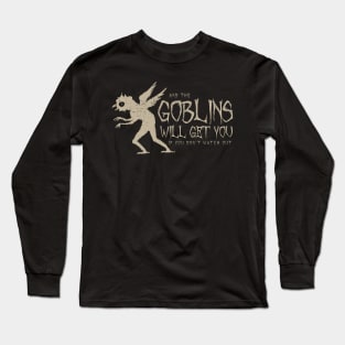 The Goblins Will Get You (light) Long Sleeve T-Shirt